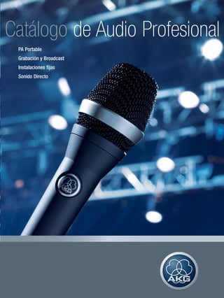 Catálogo de Audio Profesional
 PA Portable
 Grabación y Broadcast
 Instalaciones fijas
 Sonido Directo
 
