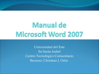 Universidad del Este En Santa Isabel Centro Tecnológico Comunitario Recurso: Christian J. Ortiz  