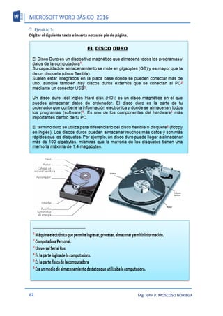 MICROSOFT WORD BÁSICO 2016
82 Mg. John P. MOSCOSO NORIEGA
 Ejercicio 3:
Digitar el siguiente texto e inserta notas de pie de página.
 