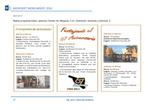 MICROSOFT WORD BÁSICO 2016
57 Mg. John P. MOSCOSO NORIEGA
Ejercicio 4:
Realiza el siguiente tríptico, aplicando Tamaño: A4, Márgenes: 2 cm., Orientación: Horizontal y Columnas: 3.
 