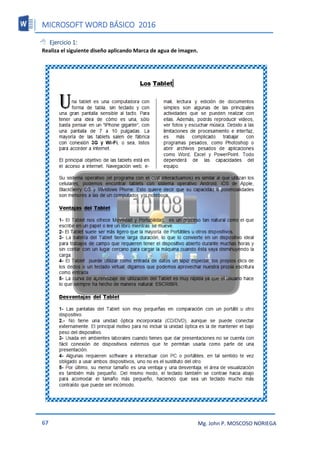 MICROSOFT WORD BÁSICO 2016
67 Mg. John P. MOSCOSO NORIEGA
 Ejercicio 1:
Realiza el siguiente diseño aplicando Marca de agua de imagen.
 