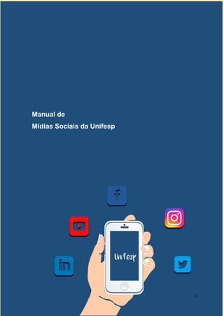 Manual de
Mídias Sociais da Unifesp
1
 