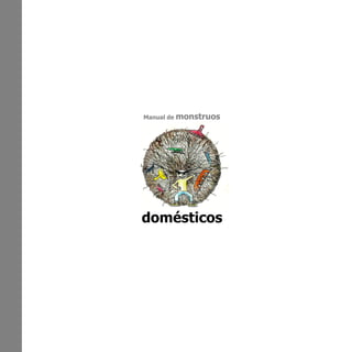 Manual de monstruos




domésticos
 