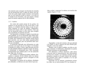 este material, para conseguir una bicicleta de montaña     dan a soltar y engranar la cadena con mucha más
con las prestaciones que es capaz de ofrecer este ma-      rapidez (figura 2.1.2.0).
terial aún queda algún tiempo. Estamos convencidos
que en este material reside el futuro, y no sólo en
el mundo de las bicicletas, sino que pasará a formar
parte de muchos aspectos de la vida cotidiana.

2.1.2. Cambios
    En contra del común pensar de las gentes, los
 cambios en una bicicleta no sólo sirven para ir más
 deprisa, su verdadera función radica en que nos per-
 miten mantener un ritmo de pedaleo, independien-
 temente del terreno sobre el que rodemos. Claro que
 con un desarrollo largo se corre más, pero siempre
 que la pendiente nos permita moverlo.
    Por desarrollo se entiende el espacio recorrido por
cada pedalada, así con un desarrollo largo (Plato gran-
de-piñón pequeño) avanzaremos mucho a cada golpe
de pedal, pero tendremos que imprimir mucha fuerza
para moverlo; con uno corto (plato pequeño-piñón
grande) no correremos, pero nos permitirá subir cues-
tas con comodidad.                                             Superglide: se trata de lo mismo, sólo que aplicado
    El desarrollo adecuado que utilizaremos en cada        a los platos, lo que se aprecia son unos dientes pun-
momento será aquel que no nos haga ir ni forzados          tiagudos y otros casi chatos.
ni pasados de vueltas, es decir, aquel que para moverlo        Biopace: esto es, platos ovalados, con ellos se con-
en cada pedalada debamos imprimir un poco de fuerza,       sigue aumentar el rendimiento, eliminando los puntos
ni demasiada, ni demasiada poca. Sólo montando             muertos existentes en cada pedalada.
conseguiremos que cambiar pase a ser una operación             STI (Shimano), X-Press (Suntour): cada marca
que salga sola, sin pensar.                               comercial tiene su denominación, pero básicamente
    Los cambios se componen de platos, piñones, des-      se trata de lo mismo. Las manetas consisten en dos
viadores y manetas. En los últimos años, las marcas       pulsadores situados en la parte inferior del manillar,
japonesas han introducido nuevos conceptos en esta        que permiten tener sujeto el manillar a la vez que
parte crucial de las BTT:                                 cambiamos y frenamos.
    Hyperglide: los dientes de los piñones, diseñados          Siguiendo con las manetas, actualmente existen
por ordenador, se fabrican con unos relieves que ayu-     tres tipos, las ya mencionadas STI, las situadas en
 