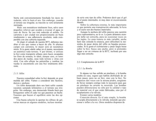 bierta está convenientemente hinchada los tacos no         de serie este tipo de sillín. Podemos decir que el gel
rodarán, sólo lo hará el aro. Sin embargo, cuando          da el punto intermedio, ni muy duro ni excesivamente
el terreno sea irregular, su tracción se verá seriamente   blando.
mermada.                                                       Sobre la cobertura externa, lo más importante
    Slick: son neumáticos totalmente lisos, salvo unos     es que permita una transpiración adecuada, la licra
pequeños relieves que ayudan a evacuar el agua en          y el cuero son dos buenos materiales.
caso de lluvia. Su uso está reducido al asfalto. En            Aunque la anchura del sillín parezca una cuestión
carretera o por ciudad nos proporcionarán un buen          poco representativa, no lo es. La parte delantera siem-
rendimiento y una adherencia excelente, nada com-          pre debe ser estrecha, para no ocasionar roces en
parable con una cubierta taqueada.                         las ingles. La zona trasera es más variable, ancha
    Al elegir el calzado de nuestra BTT, debemos me-       hará más cómoda la estancia, pero dificultará la ma-
ditar el uso que vamos a hacer de ella. Si alternas        niobra de pasar detrás del sillín en bajadas pronun-
campo con carretera, lo mejor será un neumático            ciadas. Si te gusta el cicloturismo y pasar largas horas
mixto. Si te gusta «darle caña» en el monte, necesitarás   sobre la bici, busca uno ancho, pero si pretendes
un auténtico todo terreno. Y por último, si utilizas       llegar a ser un virtuoso de la BTT, inclínate por uno
tu bici como transporte urbano, pero haces escapadas       algo más estrecho.
los fines de semana, lo ideal, aunque caro, es tener
dos pares de ruedas, unas todo terreno y otras con
slick. Con sólo aflojar las palomillas y cambiar las       2.2. Complementos de la BTT
ruedas te encontrarás con una bici totalmente dife-
rente.
                                                           2.2.1. La Bomba

2.1.5. Sillín:                                                 Si alguna vez has sufrido un pinchazo, y la bomba
                                                           estaba en casa, seguro que habrás disfrutado de un
    Nuestra comodidad sobre la bici depende en gran        buen paseo, pero no en bici, sino con la bici. No
medida del sillín. Vamos a considerar dos factores,        tropieces dos veces con la misma piedra, asegúrate
dureza y anchura:                                          de llevar siempre contigo todo lo necesario para que
    Un sillín demasiado duro nos hará sufrir cuando        un pinchazo no arruine tu recorrido. Las bombas
vayamos sumando kilómetros o el terreno sea irre-          pueden diferenciarse no sólo por la calidad o tipo
gular. Sin embargo, uno demasiado blando hará que          de material con el que están fabricadas, sino por el
brinquemos sobre él cada vez que pasemos un bache.         acoplamiento a la válvula.
Tenemos que buscar el equilibrio entre las dos op-             Existen varios modelos:
ciones.                                                        Conexión directa. Es el más simple, la bomba
    Una buena solución la aportan los sillines de gel,     se acopla directamente a la válvula, teniendo que pre-
varias marcas en algunos modelos, incluso montan           sionar e inflar a la vez. Otros modelos disponen de
 
