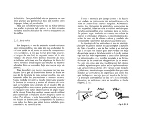 la bicicleta. Esta posibilidad sólo se presenta en cua-         Tanto si montáis por campo como si lo hacéis
dros grandes que permiten el paso del hombro entre          por ciudad, es conveniente ser autosuficientes a la
la propia bolsa y el portabidón.                            hora de inmovilizar vuestra máquina. Afortunada-
    Hay que considerar que este tipo de bolsa termina       mente, los fabricantes de antirrobos, conscientes de
por arañar la pintura del cuadro, y en determinados         esta necesidad, fabrican en la actualidad modelos para
modelos pueden dificultar la correcta trayectoria de        bicicleta comparables a los realizados para las motos.
los cables.                                                 En primer lugar, teniendo en cuenta esta oferta de
                                                            nuevos y sofisticados artilugios, os recomendamos des-
                                                            echar de una vez la clásica cadena y candado ab-
2.2 7. Ant ir robos                                         solutamente vulnerables por gruesos que éstos sean.
                                                                La tipología de los antirrobos al uso es variable,
    Por desgracia, el uso del antirrobo se está volviendo   pero por lo general existen los que cumplen la función
algo imprescindible. Las cada día más codiciadas bi-        de fijar el cuadro y una de las ruedas a un anclaje
cicletas están en el punto de mira de compradores           fijo y los que son usados para atar ruedas con buje
sin escrúpulos, a los que no les preocupa cuál es           de apertura rápida o bicicletas entre sí. Los del primer
el origen de una bici de segunda mano, si le sale           tipo son los más importantes y entre ellos destacan
«tirada» de precio. Otro destino frecuente de estas         los denominados «U», nombre asociado a su forma,
actividades delictivas son los alquileres de bicis del      derivados de las conocidas «kryptonitas» de las motos.
litoral turístico, donde seguro que muchas de nuestras      No son otra cosa que una modificación del clásico
añoradas bicis se esconden bajo una nueva capa de           candado agrandado para evitar así su apalancamiento.
pintura.                                                    Las características de las «U» varían según modelo
    Tras descubrir este negro panorama, no hay que          y fabricante, siendo siempre aconsejables los que están
dejarse llevar por el dramatismo, hemos de hacer un         dotados de cerraduras de seguridad, así como los
uso de la bicicleta lo más normal posible, eso esí,         que incluyen el anclaje para el cuadro de la bici.
tomando todas las precauciones a nuestro alcance.           La principal contrapartida de las «U» es su limitado
Como medida preventiva, resulta interesante guardar         diámetro, no suficiente para un semáforo o farola
la factura de compra y anotar el número de serie            (figura 2.2.7.1).
que la bicicleta tiene grabado en el cuadro. De un
modo paralelo es conveniente grabar nuestras iniciales
o cualquier otra señal identificativa en algún lugar
de la misma. Estas dos medidas pueden ser de utilidad
para identificar la bicicleta si por desgracia sufrís su
robo. Por último, si este lamentable hecho ocurre,
no dudéis en denunciarlo, acompañando la denuncia
con todos los datos que antes hemos señalado para
contribuir a su identificación.
 