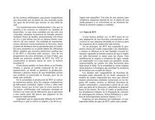 de los surferos californianos, que pronto comprobaron     hagan más asequibles. Tan sólo de esta manera estas
que descender por la ladera de una montaña podía          simpáticas máquinas dejarán de ser el objeto de una
ser igual de divertido que montar en una tabla de         moda pasajera y se convertirán en un elemento ha-
surf.                                                     bitual en nuestros campos y ciudades.
    Las transformaciones fundamentales a las que se
sometió a las cruisiers se centraron en: dotarlas de
desarrollos, ya que éstas contaban con tan sólo una       1.3. Tipos de BTT
velocidad, aumentar la potencia de frenada, primero
mediante frenos de tambor, posteriormente con frenos            Como hemos podido ver, la BTT pasó de ser
en «U», y por último con los ya clásicos frenos «can-      una adaptación de una bicicleta convencional a con-
tilever» de tiro central. Tal cantidad de transforma-      vertirse en una máquina diseñada en exclusiva para
ciones alteraron estructuralmente la bicicleta, hasta      las exigencias de la conducción todo-terreno.
el punto de diseñarse nuevas geometrías para el cuadro.        En un principio, las BTT han respetado la geo-
En estos momentos ya se puede hablar de «Mountain         metría clásica del cuadro trapezoidal o de «diamante»,
Bike», palabra que nosotros preferimos cambiar por        e incluso se fabrican en la mal llamada «versión fe-
la de BTT o «bicicleta todo terreno». Uno de los          menina» siguiendo la errónea creencia de que el cuadro
progenitores de estos prototipos es Gary Fisher, que      sin tubo horizontal es mejor para las chicas. Esta
diseñó los primeros modelos de BTT. En 1976 se            modificación se origina a comienzos de siglo, cuando
comercializa la primera marca de serie: la Schwin         era impensable ver a una mujer con pantalón, siendo
Excelsior X.                                              imprescindible un cuadro sin tubo horizontal para
    Como hemos podido ver hasta ahora, es en Estados      dejar pasar la falda. En la actualidad no existe ninguna
Unidos, y gracias al sentido comercial de los nor-        razón práctica o fisiológica que justifique la existencia
teamericanos, en donde se planificó la producción,        de bicicletas con «cuadro de chica».
difusión y práctica masiva de una modalidad ciclista           Los diseños más vanguardistas de bicicletas de
que también se practicaba en Europa, pero de un           montaña están alterando de un modo sustancial el
modo más anónimo.                                         modelo de cuadro trapezoidal por otros que ofrecen
    En la actualidad, la producción de BTT se realiza     mejores prestaciones mediante variaciones en los án-
en numerosos países, pero las ventajas comparativas       gulos del cuadro, incluso se fabrican bicicletas de
de fabricantes orientales: Japón,' Corea y sobre todo     cuadro «monotubo», construidas a partir de un solo
Taiwan, hacen que la bici que tú crees nacida en          tubo que parte de la dirección y desciende en diagonal
las playas californianas esté realmente montada en        hacia el eje trasero. No sólo el cuadro se perfecciona,
Taiwan a un coste real de fabricación que se aproxima     los diseñadores trabajan en la búsqueda de sistemas
a una cuarta parte del precio que pagamos en los          de amortiguación eficaces, frenos hidráulicos y cam-
comercios especializados.                                 bios de funcionamiento perfecto (figura 1.3.1).
    Esperamos que la espectacular difusión de la BTT           Inmersos en una dinámica tan cambiante, es casi
contribuya a que la oferta se amplíe y las bicis se       imposible hablar de tipos de BTT, sobre todo cuando
 