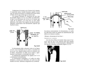 Acabaremos de ajustar con el tensor de la maneta.
A izquierdas tensa, cuando hayamos cogido el tacto
que nos gusta llevaremos la arandela del tensor hasta
el final, con lo que evitará que se mueva éste.
    Los grupos Shimano 91 disponen de otro tipo
de portador (figura 3.2.2.3). Los cables son diferentes,
el que va al prisionero de la leva es el mismo que
viene de la maneta. A la otra leva va otro cable
diferente, el de unión. Para regular este tipo de puente,
Shimano comercializa una herramienta especial que
facilita la tarea.



                                                            las piezas correctamente. La herramienta y el cable
                                                            de cada freno tienen un número de identificación que
                                                            debe ser el mismo en ambos.
                                                            Montaje y desmontaje de las levas 1.
                                                            D ESMONTAJE   Y ENGRASE

                                                                Con las levas libres de tensión, basta sacar el tor-
                                                            ni ll o que las une a los soportes para que queden
                                                            libres. Para facilitar el funcionamiento, lubricaremos
                                                            los soportes con grasa consistente (figura 3.2.2.5).


    La herramienta debe colocarse como en la figura
3.2.2.4, con el portador en el centro y tocando con
las levas. Las zapatas deben estar en contacto con
la llanta. Tensaremos el cable con la mano y apre-
taremos el prisionero y el portador del cable.
    A continuación regularemos las zapatas (ver 3.1.5)
y retiraremos la herramienta.
    La herramienta instaladora y el cable de unión
delantero y trasero son diferentes, así como en cada
modelo de freno. Debemos asegurarnos de combinar
 