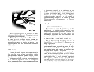 y uno frontal regulables. Si no disponemos de cen-
                                                            trador, podremos operar con la rueda montada en
                                                            la misma bici colgada o dada la vuelta. Los indicadores
                                                            laterales del soporte serán las zapatas, y el frontal
                                                            será sustituido por una regla o un palo cruzado en
                                                            las vainas o en la horquilla. Si no tenemos los frenos
                                                            bien centrados, los desbloquearemos y los fijaremos
                                                            en las vainas.

                                                            Centrado

                                                            1. LOCALIZAR PARTES CENTRADAS
                                                               Buscaremos las partes de la llanta que queden
                                                            equidistantes a los indicadores o las zapatas (los frenos
                                                            deben estar perfectamente centrados). Girando la rue-
    Cuando estemos seguros de que todas las bolas           da despacio marcaremos la zona que veamos más
están en su sitio, introduciremos el eje, que previamente   centrada con un rotulador; ésta será la referencia para
también habremos engrasado.                                 centrar el resto de la rueda.
    Sólo queda roscar el cono, la arandela y la tuerca,
                                                            1 CÓMO CENTRAR LATERALMENTE (Figura 3.2.9.1)
de modo que el eje gire libre, pero sin holgura. Para
terminar colocaremos el tapón, montaremos la carcasa            Éste es el paso crucial. Necesitamos una llave de
apretando con fuerza los tornillos de sujeción y ros-        radios (figura 3.1.1.1, número 13). Encararemos la
caremos el pedal en la biela, diferenciando el izquierdo     rueda frontalmente.
del derecho.                                                    Cuando apretamos un radio del lado derecho gi-
                                                            rando la cabeza en el sentido de las agujas del reloj,
                                                            ía llanta se moverá a la derecha, debido a que recibe
3.2.9. Ruedas                                               más tensión de ese lado. Apretar un radio del lado
                                                            izquierdo mueve la llanta a la izquierda.
    Centrar una rueda requiere: atención y paciencia.           La llanta también se desplaza a la derecha aflo-
Hay que saber lo que se hace. Las ruedas se pueden          jando un radio del lado izquierdo, es decir, girando
descentrar por el propio uso, o por un llantazo, cuando     la cabeza de ese radio en el sentido contrario de
la rueda recibe un golpe tan fuerte que la dobla.           las agujas del reloj. Es lógico, quitamos tensión del
    Para trabajar sobre la rueda, lo más adecuado           lado izquierdo y la llanta se viene a la derecha. Esto
es un centrador, soporte en el que la rueda puede           hace que debamos estar muy atentos, ya que si que-
girar y que además consta de dos indicadores laterales      remos tensar un radio v lo destensamos, la rueda
 