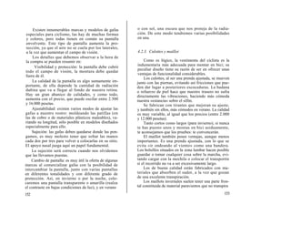 Existen innumerables marcas y modelos de gafas         o con sol, una oscura que nos proteja de la radia-
 especiales para ciclismo, las hay de muchas formas         ción. De este modo tendremos varias posibilidades
 y colores, pero todas tienen en común su pantalla          en una.
 envolvente. Este tipo de pantalla aumenta la pro-
 tección, ya que el aire no se cuela por los laterales,
 a la vez que aumentan el campo de visión.                  4.2.3. Culottes y maillot
     Los detalles que debemos observar a la hora de
 la compra se pueden resumir en:                                 Como es lógico, la vestimenta del ciclista es la
                                                            indumentaria más adecuada para montar en bici; su
      Visibilidad y protección: la pantalla debe cubrir
 todo el campo de visión, la montura debe quedar            peculiar diseño tiene su razón de ser en ofrecer unas
                                                            ventajas de funcionalidad considerables.
 fuera de él.
                                                                 Los culottes, al ser una prenda ajustada, se mueven
     La calidad de la pantalla es algo sumamente im-        junto con las piernas, evitando así fricciones que pue-
 portante, de ella depende la cantidad de radiación         den dar lugar a posteriores escoceduras. La badana
 dañina que va a llegar al fondo de nuestra retina.         o refuerzo de piel hace que nuestro trasero no sufra
 Hay un gran abanico de calidades, y como todo,             directamente las vibraciones, haciendo más cómoda
 aumenta con el precio, que puede oscilar entre 2.500       nuestra «estancia» sobre el sillín.
 y 16.000 pesetas.                                               Se fabrican con tirantes que mejoran su ajuste,
     Ajustabílidad: existen varios modos de ajustar las     y también sin ellos, más cómodos en verano. La calidad
gafas a nuestro rostro: moldeando las patillas (en          es muy variable, al igual que los precios (entre 2.000
las de cobre o de materiales plásticos maleables), va-      y 12.000 pesetas).
riando su longitud, sólo posible en modelos diseñados            Tanto cortos como largos (para invierno), si nunca
especialmente para ello.                                    te has puesto unos y montas en bici asiduamente,
     Sujeción: las gafas deben quedarse donde las pon-      te aconsejamos que los pruebes: te convencerán.
gamos, es muy molesto tener que soltar las manos                 El maillot también posee ventajas, aunque menos
cada dos por tres para volver a colocarlas en su sitio.     importantes. Es una prenda ajustada, con lo que se
El apoyo nasal juega aquí un papel fundamental.             evita «ir ondeando al viento» como una bandera.
     La sujeción será correcta cuando nos olvidemos         Los bolsillos situados en la zona lumbar hacen posible
que las llevamos puestas.                                   guardar o tomar cualquier cosa sobre la marcha, evi-
     Cambio de pantalla: es muy útil la oferta de algunas   tando cargar con la mochila o colocar el transportín
marcas al comercializar gafas con la posibilidad de         si el recorrido no va a ser excesivamente largo.
intercambiar la pantalla, junto con varias pantallas             Los de buena calidad están fabricados con ma-
en diferentes tonalidades y con diferente grado de          teriales que absorben el sudor, a la vez que gozan
protección. Así, en invierno o por la noche, colo-          de una excelente transpiración.
caremos una pantalla transparente o amarilla (realza             Los maillots invernales suelen tener una parte fron-
el contraste en bajas condiciones de luz), y en verano      tal constituida de material paravientos que no transpira

152                                                                                                              153
 