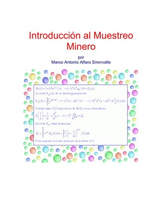 Introducción al Muestreo Minero 
por 
Marco Antonio Alfaro Sironvalle 
 