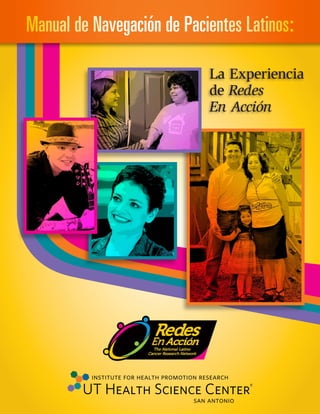 Manual de Navegación de Pacientes Latinos:

                            La Experiencia
                            de Redes
                            En Acción
 