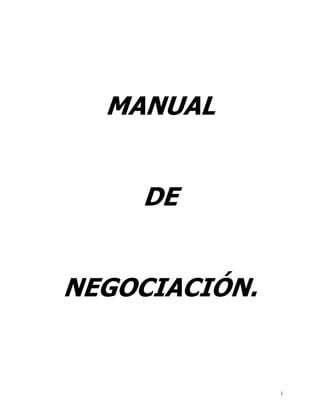 MANUAL 


    DE 


NEGOCIACIÓN.


               1 
 