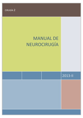 CIRUGÍA 2
2013-II
MANUAL DE
NEUROCIRUGÍA
 