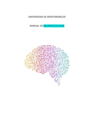 UNIVERSIDAD DE MONTEMORELOS
MANUAL DE NEUROPSICOLOGÍA
 