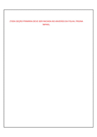 6 
(TODA SEÇÃO PRIMÁRIA DEVE SER INICIADA NO ANVERSO DA FOLHA, PÁGINA 
ÍMPAR). 
 
