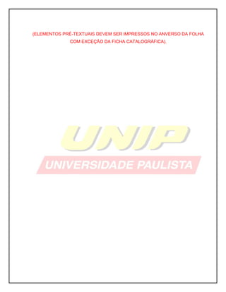7
(ELEMENTOS PRÉ-TEXTUAIS DEVEM SER IMPRESSOS NO ANVERSO DA FOLHA
COM EXCEÇÃO DA FICHA CATALOGRÁFICA).
 