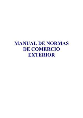 MANUAL DE NORMAS
DE COMERCIO
EXTERIOR

 