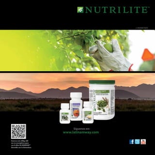 Escanea este código QR
con tu smartphone para
ver el video de NUTRILITE™
Conexión con la Naturaleza.
J-304907605
PORTAFOLIO DE COMPLEMENTOS NUTRILITE™ NATURALEZA, CIENCIA Y SALUD ÓPTIMA.
Consulta los productos disponibles en tu país Prohibida su venta, reproducción total o parcial de esta pieza.
Edición Latinoamérica 2016.
www.latinamway.com
Síguenos en:
 