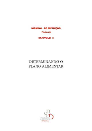 MANUAL DE Nutrição
Paciente
CAPÍTULO 3
DETERMINANDO O
PLANO ALIMENTAR
 