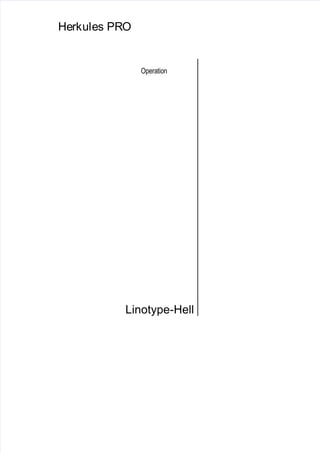 Herkules PRO
Operation
Linotype-Hell
 