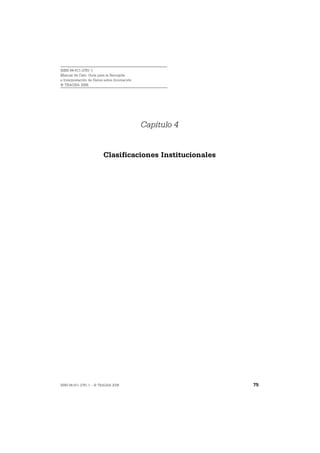 ISBN 84-611-2781-1
Manual de Oslo: Guía para la Recogida
e Interpretación de Datos sobre Innovación
© TRAGSA 2006




                                             Capítulo 4


                         Clasificaciones Institucionales




ISBN 84-611-2781-1 – © TRAGSA 2006                         75
 