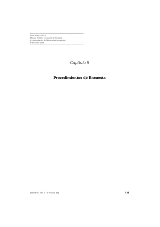 ISBN 84-611-2781-1
Manual de Oslo: Guía para la Recogida
e Interpretación de Datos sobre Innovación
© TRAGSA 2006




                                             Capítulo 8


                           Procedimientos de Encuesta




ISBN 84-611-2781-1 – © TRAGSA 2006                        135
 