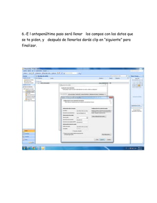 6.-E l antepenúltimo paso será llenar los campos con los datos que
se te piden, y después de llenarlos darás clip en “siguiente” para
finalizar.
 