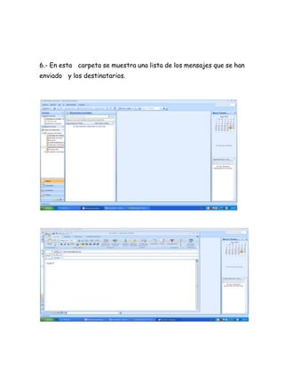 6.- En esta carpeta se muestra una lista de los mensajes que se han
enviado y los destinatarios.
 