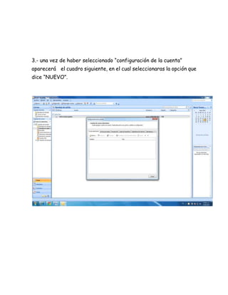 3.- una vez de haber seleccionado “configuración de la cuenta”
aparecerá el cuadro siguiente, en el cual seleccionaras la opción que
dice “NUEVO”.
 