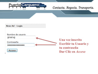 Una vez inscrito Escribir tu Usuario y tu contraseñaDar Clic en Acceso