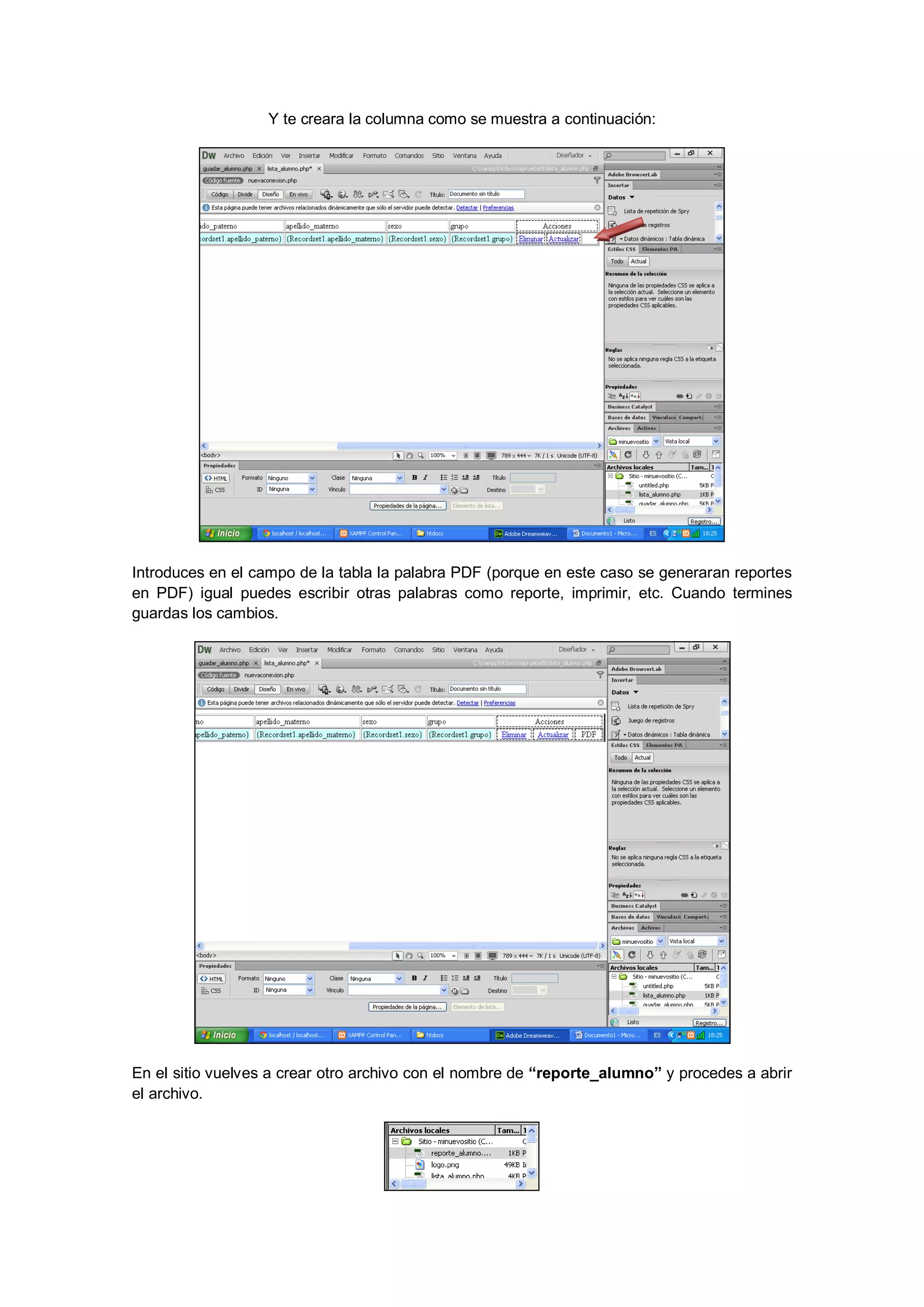 Y te creara la columna como se muestra a continuación:

Introduces en el campo de la tabla la palabra PDF (porque en este caso se generaran reportes
en PDF) igual puedes escribir otras palabras como reporte, imprimir, etc. Cuando termines
guardas los cambios.

En el sitio vuelves a crear otro archivo con el nombre de “reporte_alumno” y procedes a abrir
el archivo.

 