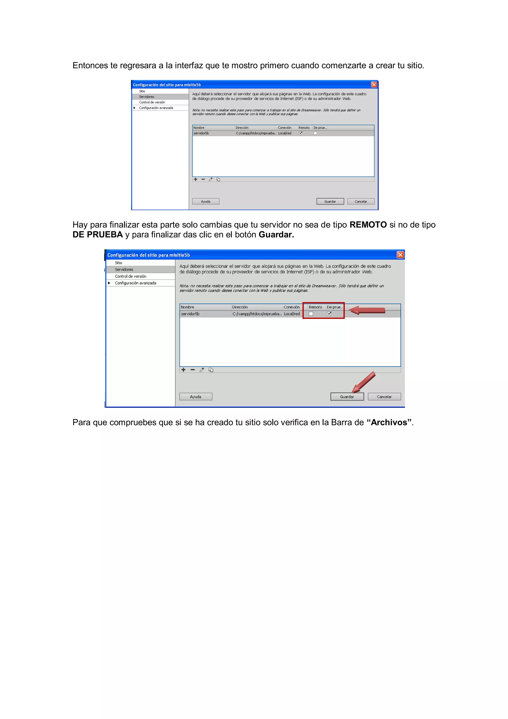Entonces te regresara a la interfaz que te mostro primero cuando comenzarte a crear tu sitio.

Hay para finalizar esta parte solo cambias que tu servidor no sea de tipo REMOTO si no de tipo
DE PRUEBA y para finalizar das clic en el botón Guardar.

Para que compruebes que si se ha creado tu sitio solo verifica en la Barra de “Archivos”.

 