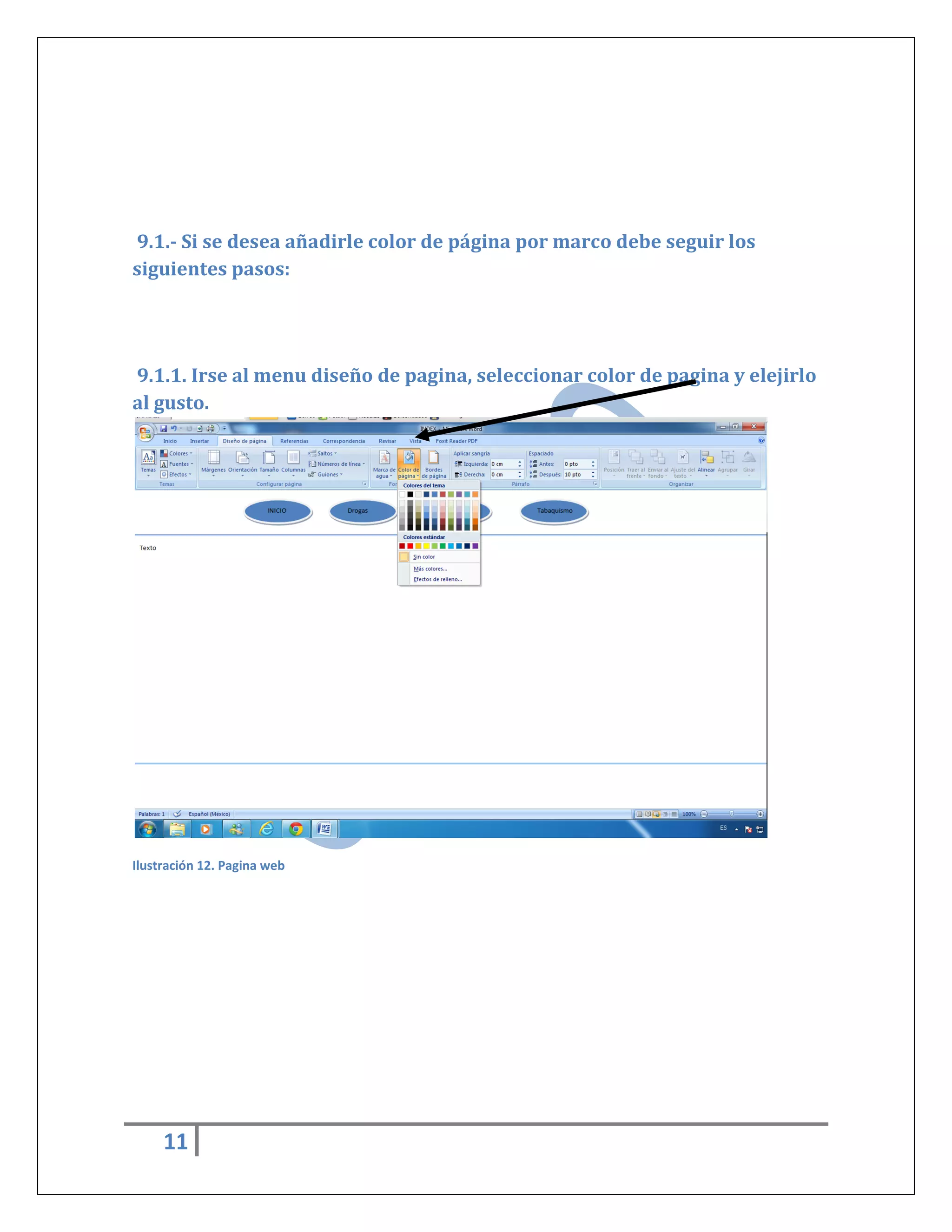 9.1.- Si se desea añadirle color de página por marco debe seguir los
siguientes pasos:

9.1.1. Irse al menu diseño de pagina, seleccionar color de pagina y elejirlo
al gusto.

Ilustración 12. Pagina web

11

 