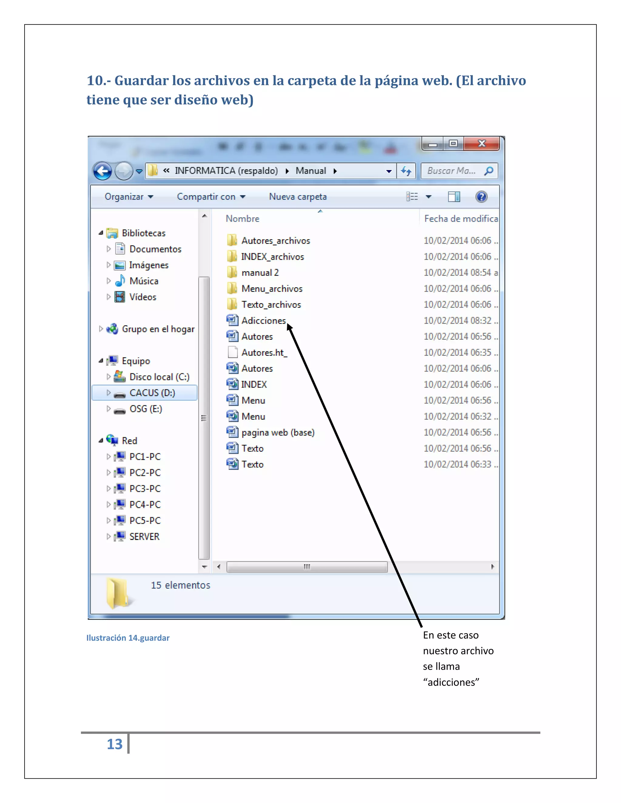 10.- Guardar los archivos en la carpeta de la página web. (El archivo
tiene que ser diseño web)

Ilustración 14.guardar

13

En este caso
nuestro archivo
se llama
“adicciones”

 