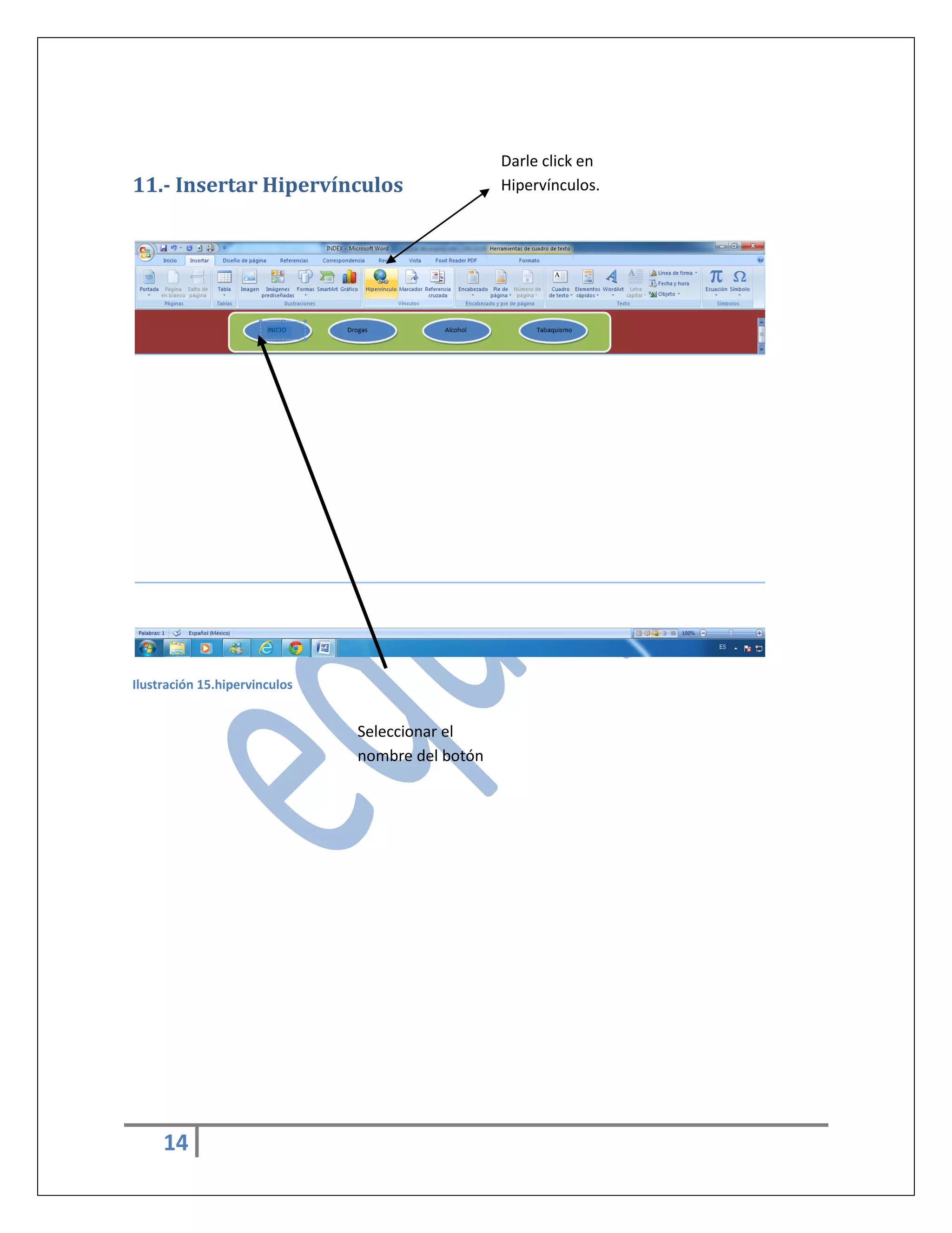11.- Insertar Hipervínculos

Ilustración 15.hipervinculos

Seleccionar el
nombre del botón

14

Darle click en
Hipervínculos.

 
