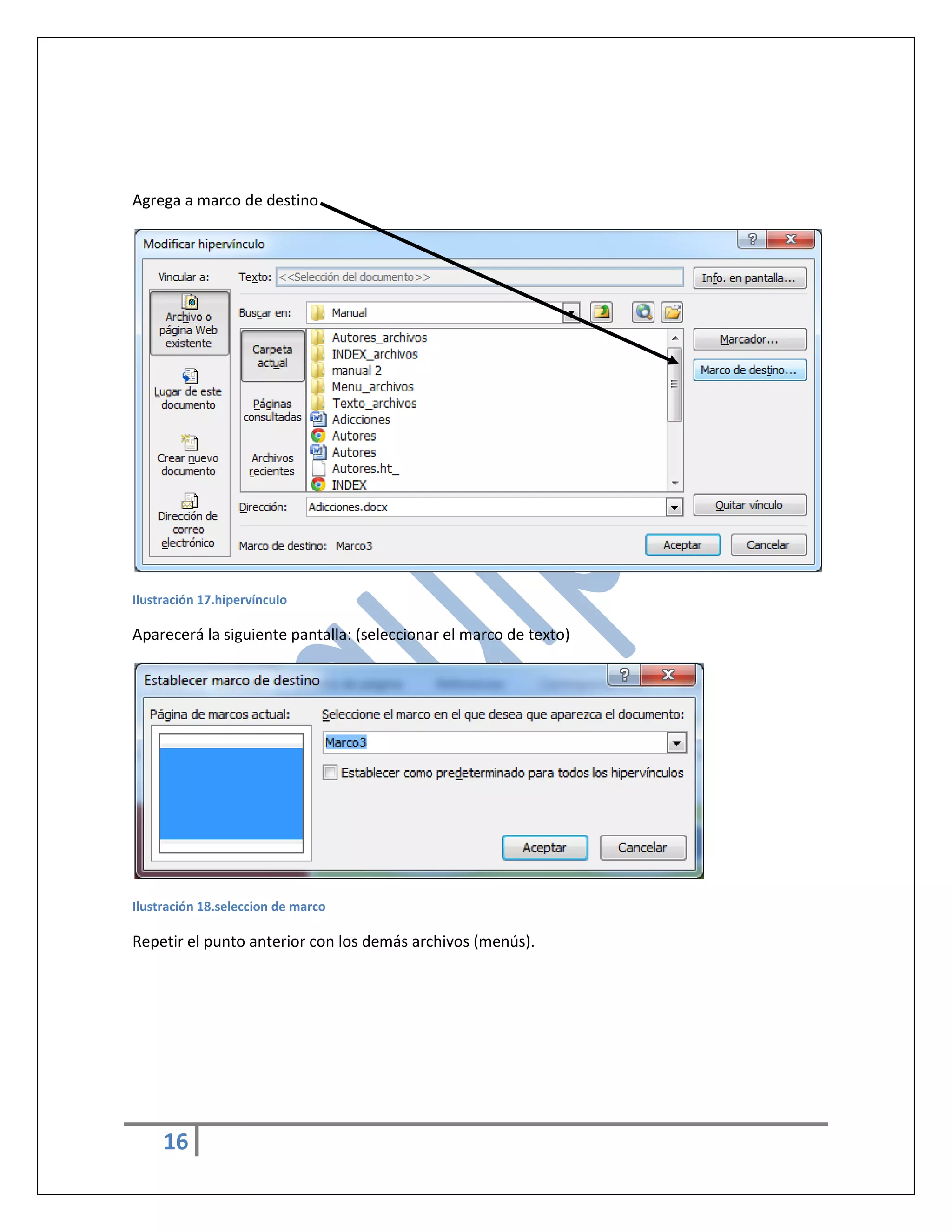 Agrega a marco de destino

Ilustración 17.hipervínculo

Aparecerá la siguiente pantalla: (seleccionar el marco de texto)

Ilustración 18.seleccion de marco

Repetir el punto anterior con los demás archivos (menús).

16

 