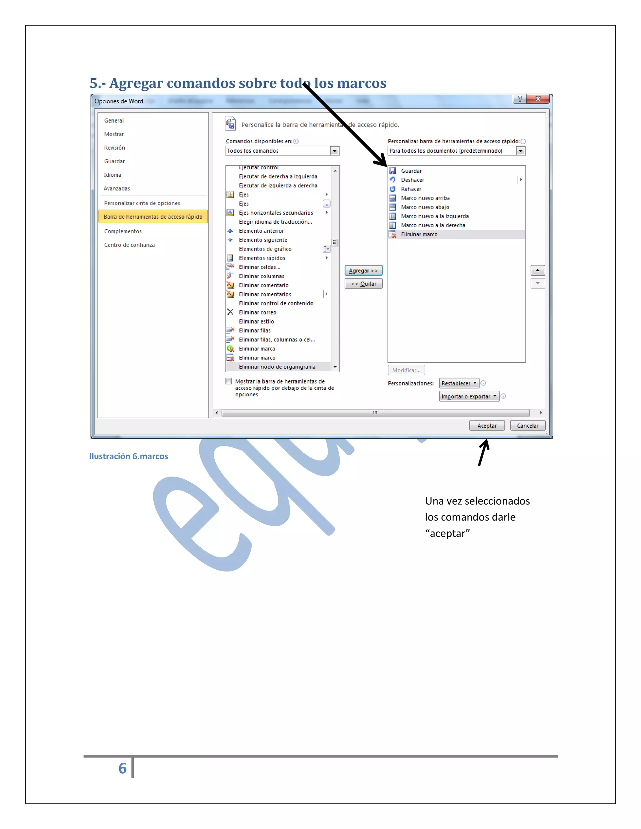 5.- Agregar comandos sobre todo los marcos

Ilustración 6.marcos

Una vez seleccionados
los comandos darle
“aceptar”

6

 