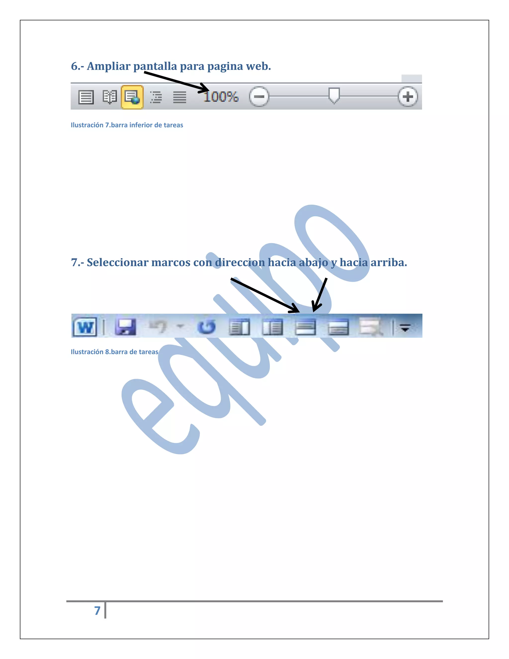 6.- Ampliar pantalla para pagina web.

Ilustración 7.barra inferior de tareas

7.- Seleccionar marcos con direccion hacia abajo y hacia arriba.

Ilustración 8.barra de tareas

7

 