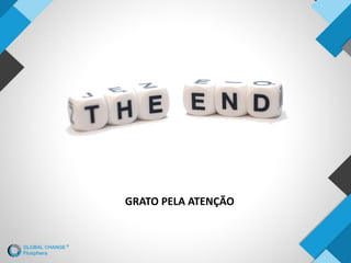 GRATO PELA ATENÇÃO
 