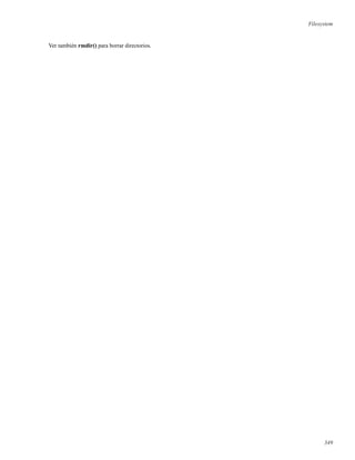 Filesystem
Ver también rmdir() para borrar directorios.
349
 