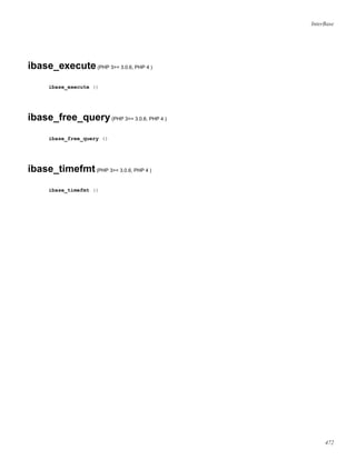 InterBase
ibase_execute(PHP 3>= 3.0.6, PHP 4 )
ibase_execute ()
ibase_free_query(PHP 3>= 3.0.6, PHP 4 )
ibase_free_query ()
ibase_timefmt(PHP 3>= 3.0.6, PHP 4 )
ibase_timefmt ()
472
 