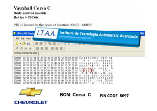 BCM Corsa C PIN CODE 6697
 