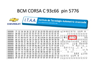 BCM CORSA C 93c66 pin 5776
 