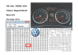 VW GOL TREND 2010
Tablero Magneti Marelli
Micro 912
Pin Code 9774
 