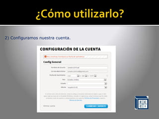 2) Configuramos nuestra cuenta.
 