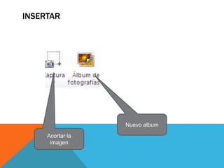 INSERTAR
Nuevo album
Acortar la
imagen
 