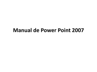 Manual de Power Point 2007
 