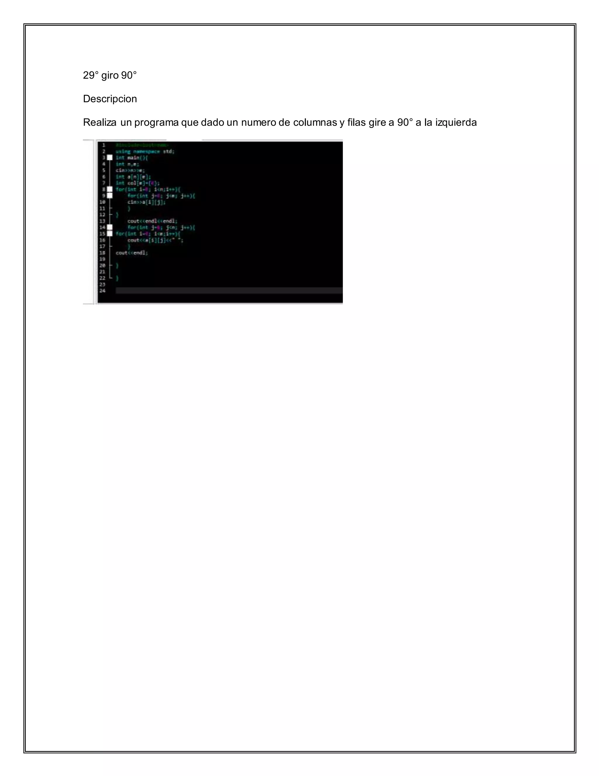 29° giro 90°
Descripcion
Realiza un programa que dado un numero de columnas y filas gire a 90° a la izquierda
 