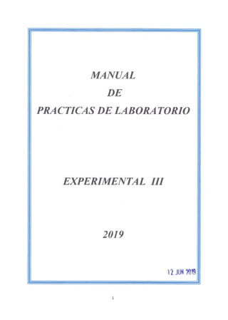 MANUAL
DE
PRACTICAS DE LABORATORIO
EXPERIMENTAL III
2019
U JUN
 